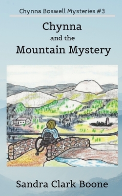 Chynna and the Mountain Mystery by Sandra Clark Boone