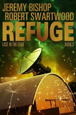 Refuge Book 3 - Lost in the Echo by Jeremy Bishop, Robert Swartwood
