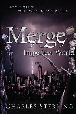 Merge: Imperfect World by Charles Sterling