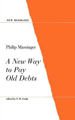 A New Way to Pay Old Debts by Philip Massinger