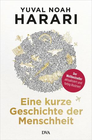 Eine kurze Geschichte der Menschheit: Der Weltbestseller farbig illustriert by Yuval Noah Harari