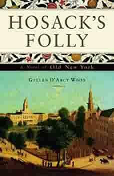 Hosack's Folly: A Novel of Old New York by Gillen D'Arcy Wood