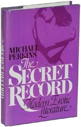 The Secret Record: Modern Erotic Literature by Michael Perkins