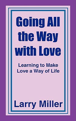Going All the Way with Love by Larry Miller