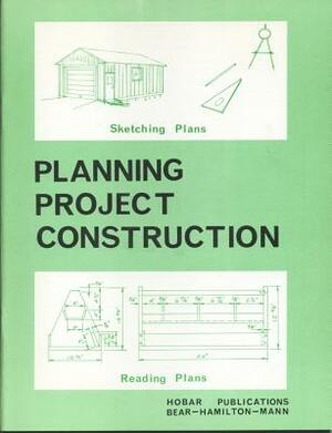 Planning Project Construction by William Hamilton, Arthur Mann