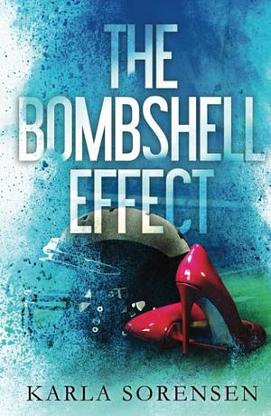 The Bombshell Effect: Alternate Cover by Karla Sorensen