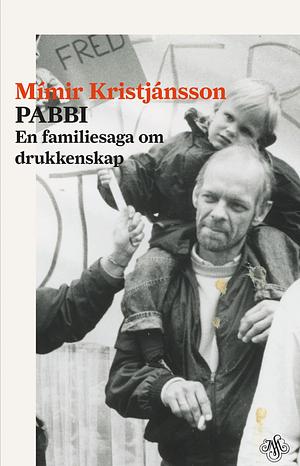 Pabbi - En familiesaga om drukkenskap by Mímir Kristjánsson