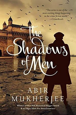 The Shadows of Men: A Novel by Abir Mukherjee, Abir Mukherjee