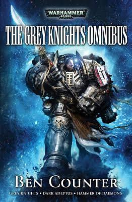 The Grey Knights Omnibus by Ben Counter