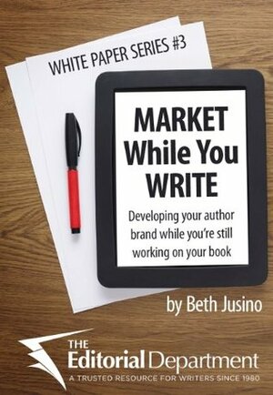 Market While You Write (White Paper Series) by Beth Jusino