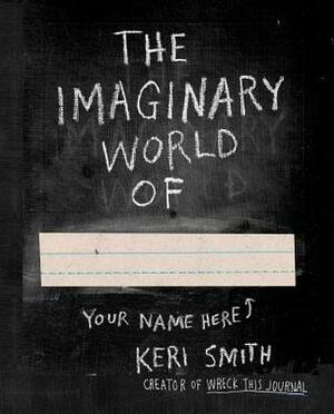 The Imaginary World of... by Keri Smith