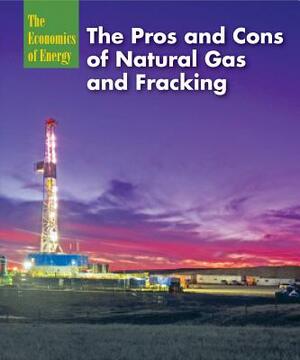 The Pros and Cons of Natural Gas and Fracking by Ruth Bjorklund