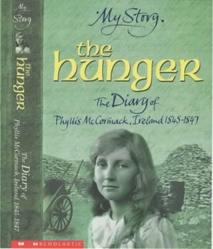 The Hunger: The Diary of Phyllis McCormack, Ireland, 1845-1847 by Carol Drinkwater