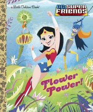 Flower Power! (DC Super Friends) by Courtney Carbone, Dan Schoening