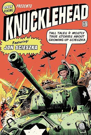 Knucklehead: Tall Tales and Almost True Stories of Growing up Scieszka by Jon Scieszka