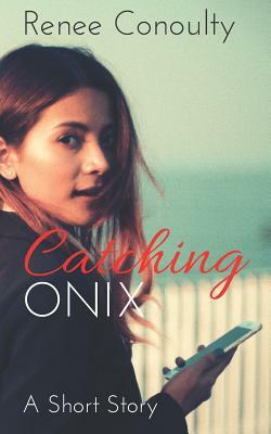 Catching Onix by Renee Conoulty