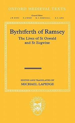 Byrhtferth of Ramsey: The Lives of St. Oswald and St. Ecgwine by 