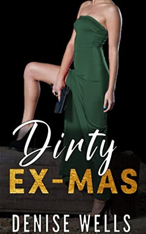 Dirty Ex-mas by Denise Wells