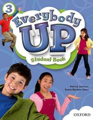 Everybody Up 3 Student Book: Language Level: Beginning to High Intermediate. Interest Level: Grades K-6. Approx. Reading Level: K-4 by Susan Banman Sileci, Patrick Jackson