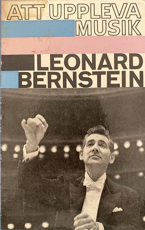 Att uppleva musik  by Leonard Bernstein