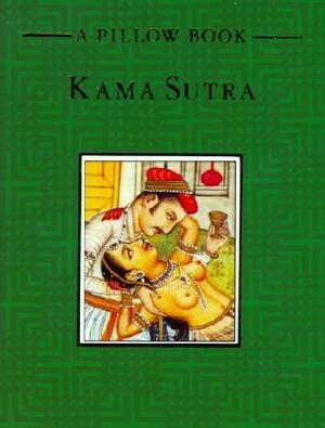 Kama Sutra: A Pillow Book by Mallanaga Vātsyāyana