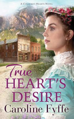 True Heart's Desire by Caroline Fyffe