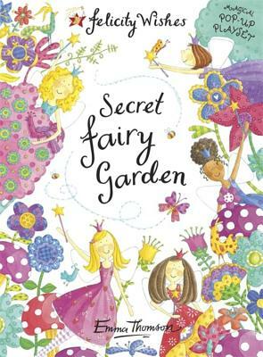 Felicity Wishes: Secret Fairy Garden by Emma Thomson