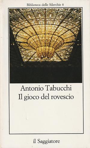 Il gioco del rovescio by Antonio Tabucchi