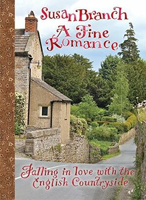 A Fine Romance: Falling in Love with the English Countryside by Susan Branch