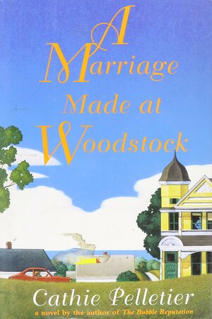 A Marriage Made at Woodstock by Cathie Pelletier