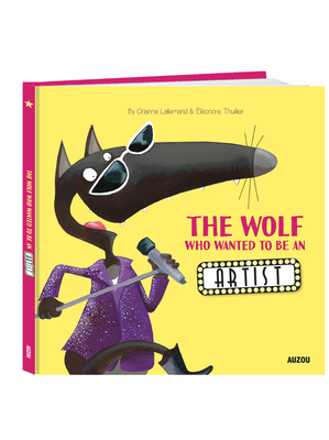 The Wolf Who Wanted to Be an Artist by Orianne Lallemand