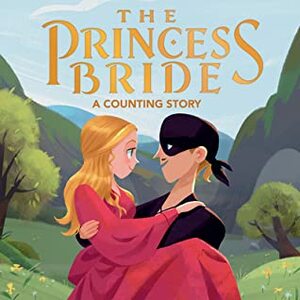 The Princess Bride: A Counting Story by Bill Robinson, Lena Wolfe