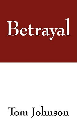 Betrayal by Tom Johnson