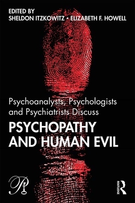 Psychoanalysts, Psychologists and Psychiatrists Discuss Psychopathy and Human Evil by 