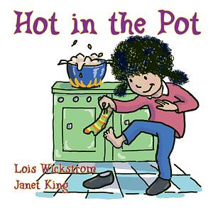 Hot in the Pot by Lois Wickstrom