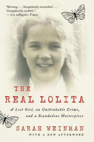 The Real Lolita: The Kidnapping of Sally Horner and the Novel that Scandalized the World by Sarah Weinman