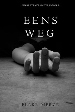 Eens Weg by Blake Pierce