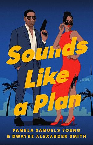 Sounds Like a Plan by Pamela Samuels Young, Dwayne Alexander Smith