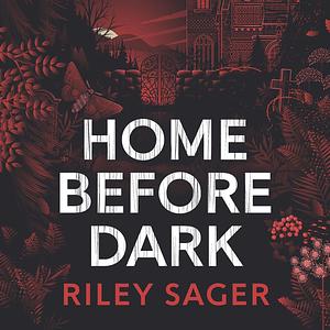 Home Before Dark by Riley Sager