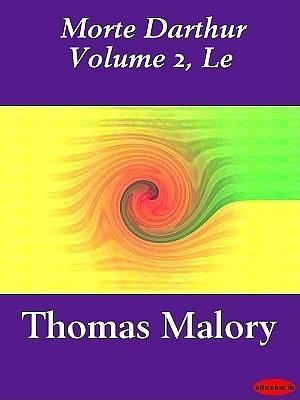 Le Morte d'Arthur, Vol 2 by Thomas Malory