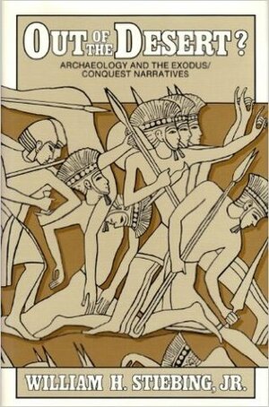 Out of the Desert?: Archaeology and the Exodus/Conquest Narratives by R. Joseph Hoffmann, Morton Smith, William H. Stiebing Jr.