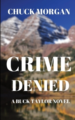 Crime Denied: A Buck Taylor Novel (Book 5) by Chuck Morgan