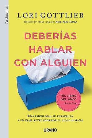 Deberías Hablar con Alguien by Lori Gottlieb, Lori Gottlieb