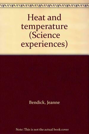 Heat and Temperature by Jeanne Bendick