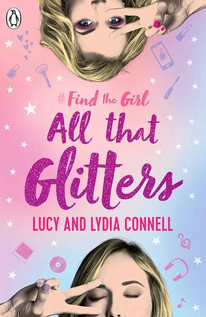 Find The Girl: All That Glitters by Lydia Connell, Lucy Connell