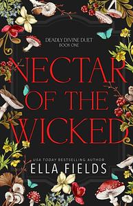 Nectar of the Wicked by Ella Fields