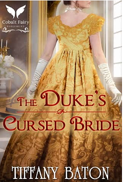 The Duke's Cursed Bride: A Historical Regency Romance Novel by Tiffany Baton, Tiffany Baton