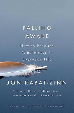 Falling Awake by Jon Kabat-Zinn, Jon Kabat-Zinn