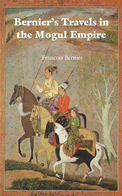 Bernier's Travels in the Mogul Empire by Francois Bernier