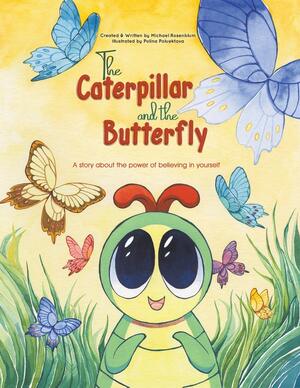 The Caterpillar and the Butterfly by Michael Rosenblum